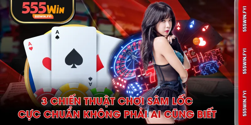 Chiến thuật chơi Sâm Lốc