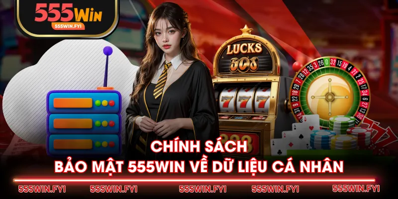 Chính sách bảo mật 555WIN về dữ liệu cá nhân