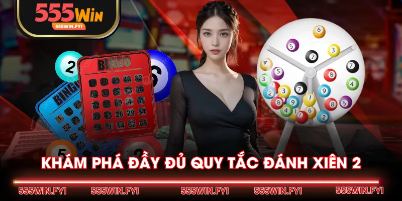 Khám phá đầy đủ quy tắc đánh xiên 2