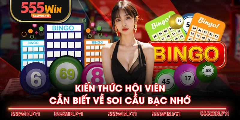 Kiến thức hội viên cần biết về soi cầu bạc nhớ